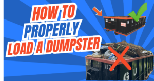 How to Properly Load a Dumpster: A Guide to Avoid Overloading and Ensure Safe Disposal