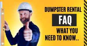 Dumpster Rental FAQ - Everything You Need to Know