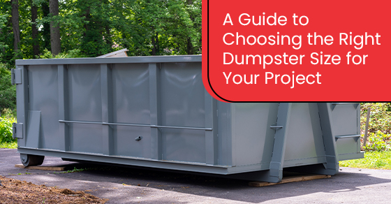 Choosing the Right Dumpster Size for Your Project